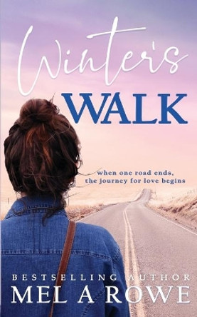 Winter's Walk: Sweet Small-town Romance by Mel A Rowe 9780648704331