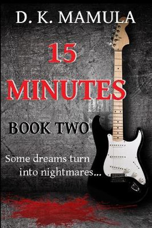 15 Minutes: Book Two by D K Mamula 9780996651578