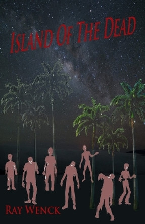 Island of the Dead by Ray Wenck 9780996830843