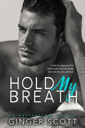 Hold My Breath by Ginger Scott 9780996873475