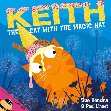 Keith the Cat with the Magic Hat: A laugh-out-loud picture book from the creators of Supertato! Sue Hendra 9780857074447
