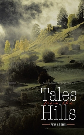 Tales From The Hills by Peter E Greene 9780228816904