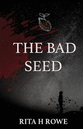 The Bad Seed by Rita H Rowe 9780648813163