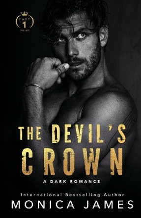 The Devil's Crown-Part One by Monica James 9780648836926