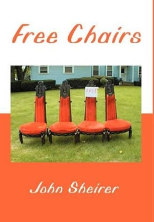 Free Chairs by John Sheirer 9780595653263