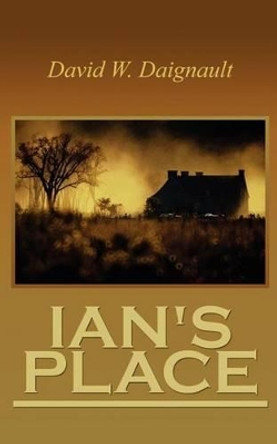 Ian's Place by David W. Daignault 9780759676701