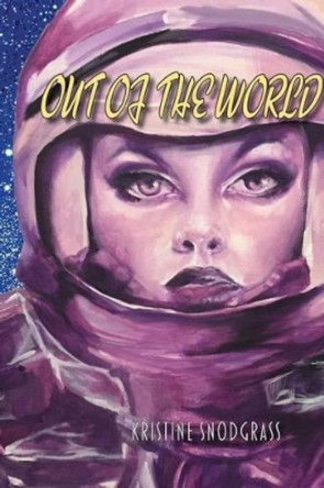 Out of the World by Kristine Snodgrass 9780940821033