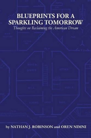 Blueprints for a Sparkling Tomorrow: Thoughts on Reclaiming the American Dream by Oren Nimni 9780692479810