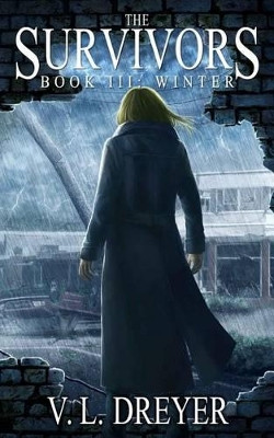 The Survivors Book III: Winter by V L Dreyer 9780473291761