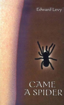 Came a Spider by Edward Levy 9780595149223