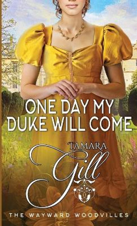 One Day my Duke Will Come by Tamara Gill 9780645725759
