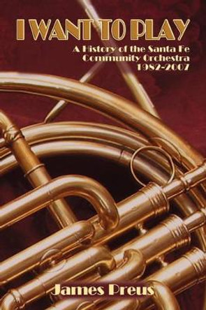 I Want to Play by James Preus 9780865346598