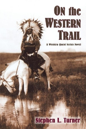 On the Western Trail by Stephen L Turner 9780865348677