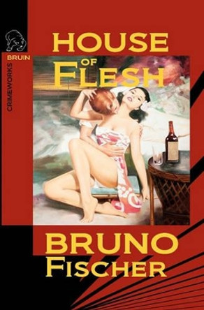 House of Flesh by Bruno Fischer 9780982633960