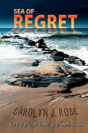 Sea of Regret by Carolyn J Rose 9780983735953