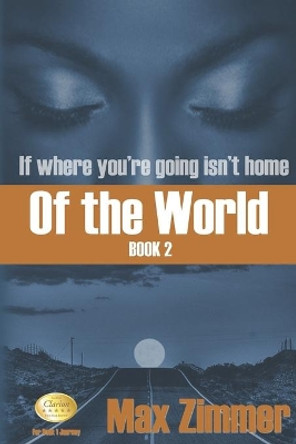 Of the World by Max Zimmer 9780985448158