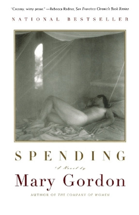 Spending: A Utopian Divertimento by Mary Gordon 9780684852041