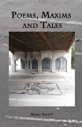 Poems, Maxims, and Tales by Marc Savett 9780692597279