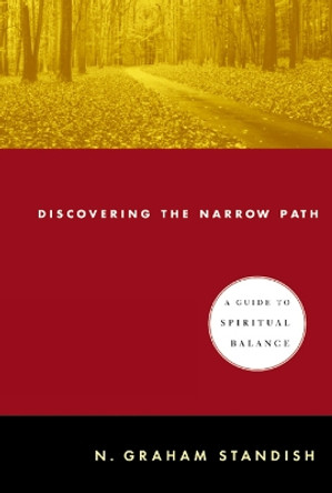 Discovering the Narrow Path: A Guide to Spiritual Balance by N. Graham Standish 9780664224516