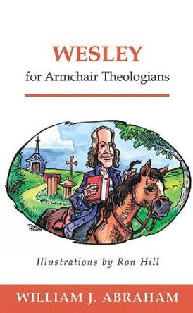 Wesley for Armchair Theologians by William J. Abraham 9780664226213