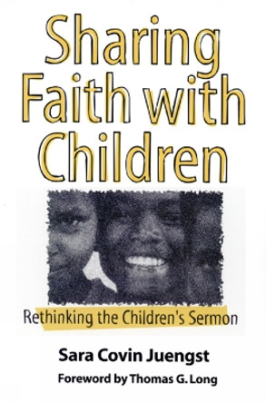 Sharing Faith with Children: Rethinking the Children's Sermon by Sara Covin Juengst 9780664254391
