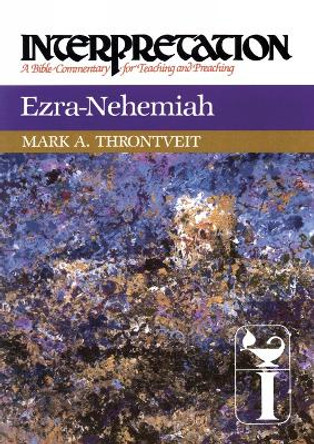 Ezra-Nehemiah: Interpretation by Mark A. Throntveit 9780664238643