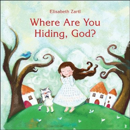 Where Are You Hiding, God? by Elisabeth Zartl 9780664263522