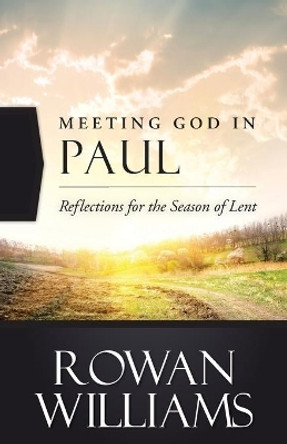 Meeting God in Paul: Reflections for the Season of Lent by Archbishop Rowan Williams 9780664260538