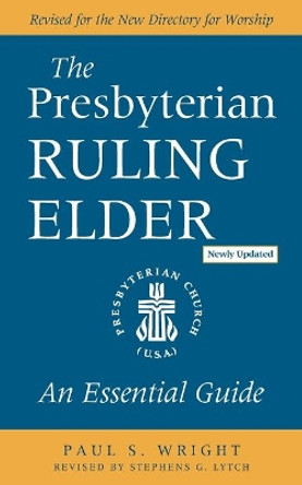 The Presbyterian Ruling Elder by Paul S Wright 9780664266721