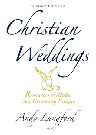 Christian Weddings: Resources to Make Your Ceremony Unique by Andy Langford 9780687649594