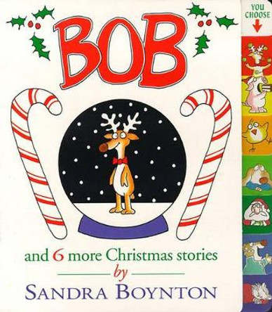 Bob and 6 More Christmas Stories by Sandra Boynton 9780689825682