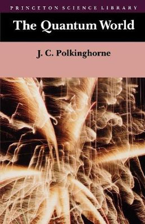 The Quantum World by John Charlton Polkinghorne 9780691023885