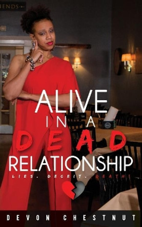 Alive in a Dead Relationship by Devon Chestnut 9780692052044