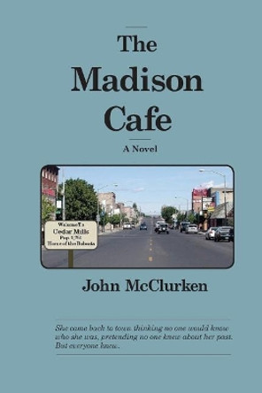 The Madison Cafe by John McClurken 9780692098363