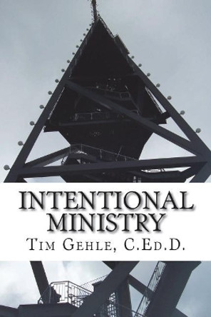 Intentional Ministry by Tim Gehle 9780692143018