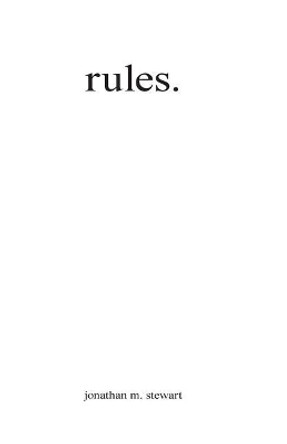 Rules. by Jonathan M Stewart 9780692152218