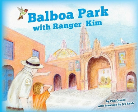 Balboa Park with Ranger Kim by Pam Crooks 9780692193914