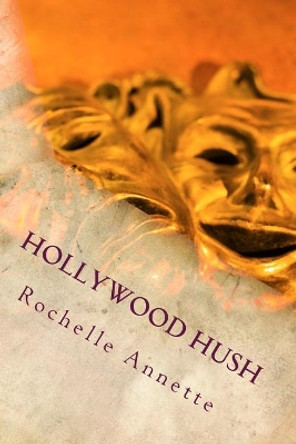 Hollywood Hush by Rochelle Annette 9780692197189