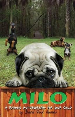 Milo: A rhyming autobiography for your child by David Paul Hansen 9780692203408