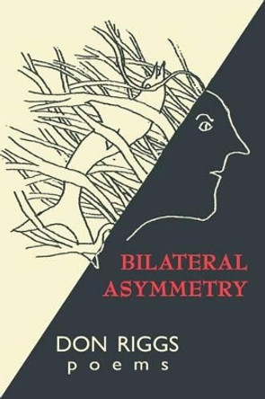 Bilateral Asymmetry by Don Riggs 9780692212721