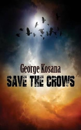 Save the Crows by George Kosana 9780692219799