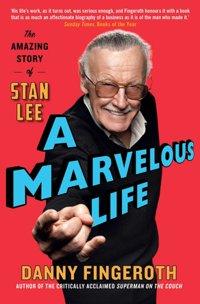 A Marvelous Life: The Amazing Story of Stan Lee by Danny Fingeroth