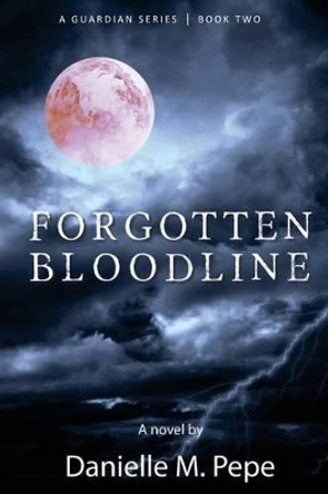 Forgotten Bloodline by Danielle M Pepe 9780692243695