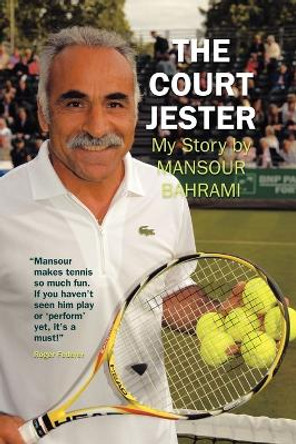 The Court Jester: My Story by Mansour Bahrami
