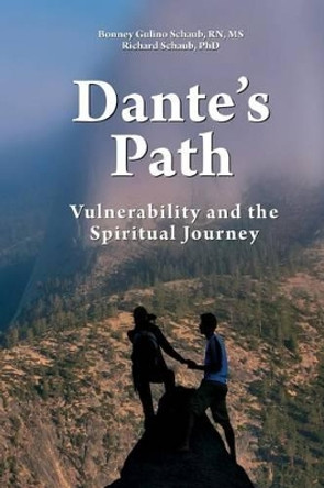 Dante's Path: Vulnerability and the Spiritual Journey by Richard Schaub Phd 9780692276853