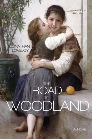 The Road to Woodland by Jonathan Lovejoy 9780692363263