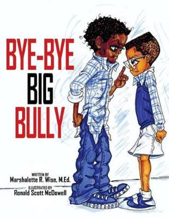 Bye-Bye Big Bully by Marshalette R Wise 9780692373804