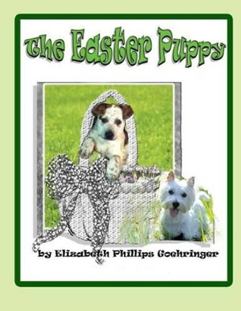 The Easter Puppy by Elizabeth Phillips Goehringer 9780692379462