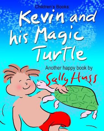 Kevin and His Magic Turtle by Sally Huss 9780692381502