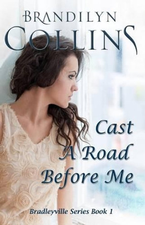 Cast A Road Before Me by Brandilyn Collins 9780692396971